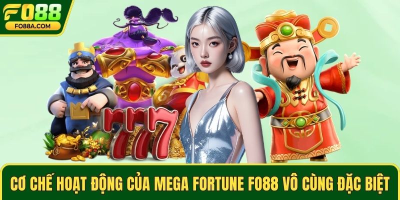 Cơ chế hoạt động của Mega Fortune Fo88 vô cùng đặc biệt