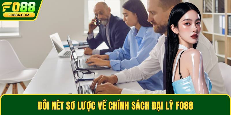 Đôi nét sơ lược về chính sách đại lý Fo88