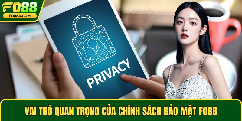 Vai trò quan trọng của chính sách bảo mật Fo88